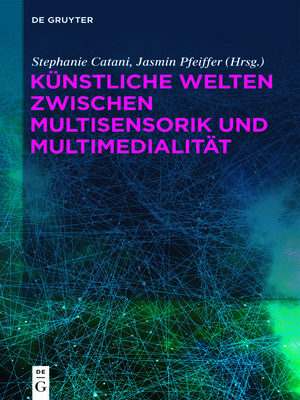 cover image of Künstliche Welten zwischen Multisensorik und Multimedialität